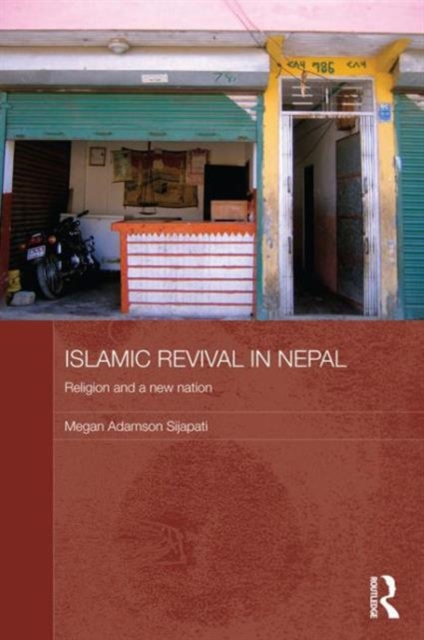 Islamic Revival in Nepal : Religion and a New Nation, Hardback Book