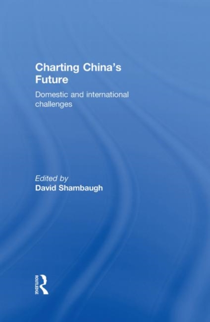 Charting China's Future : Domestic and International Challenges, Hardback Book
