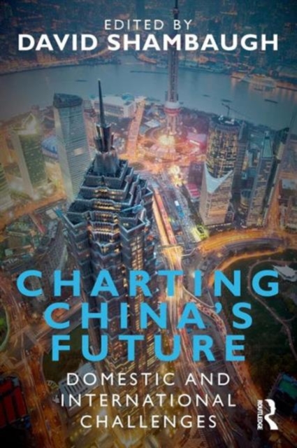 Charting China's Future : Domestic and International Challenges, Paperback / softback Book