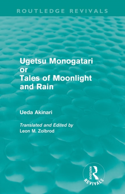 Ugetsu Monogatari or Tales of Moonlight and Rain (Routledge Revivals) : A Complete English Version of the Eighteenth-Century Japanese collection of Tales of the Supernatural, Paperback / softback Book