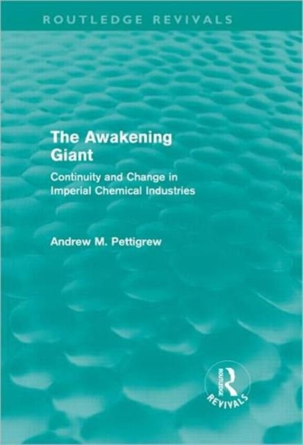 The Awakening Giant (Routledge Revivals) : Continuity and Change in Imperial Chemical Industries, Hardback Book
