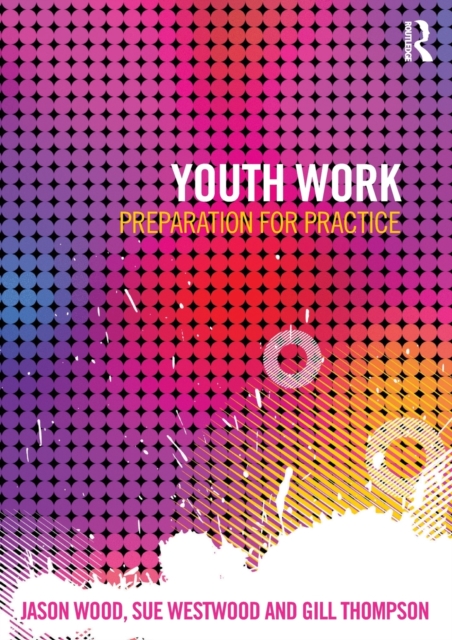 Youth Work : Preparation for Practice, Paperback / softback Book