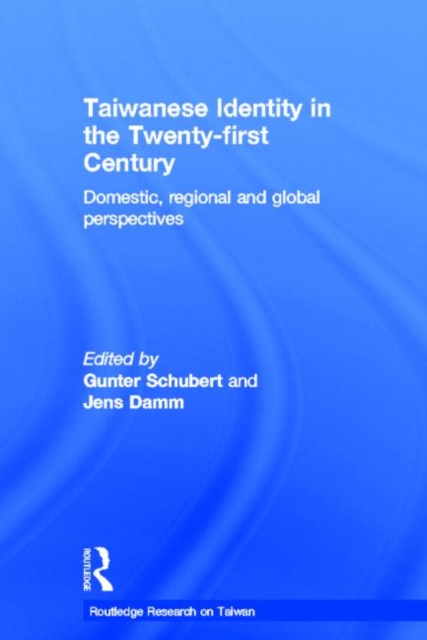 Taiwanese Identity in the 21st Century : Domestic, Regional and Global Perspectives, Hardback Book