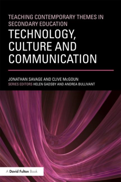Teaching Contemporary Themes in Secondary Education: Technology, Culture and Communication, Paperback / softback Book