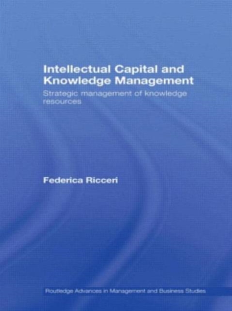 Intellectual Capital and Knowledge Management : Strategic Management of Knowledge Resources, Paperback / softback Book