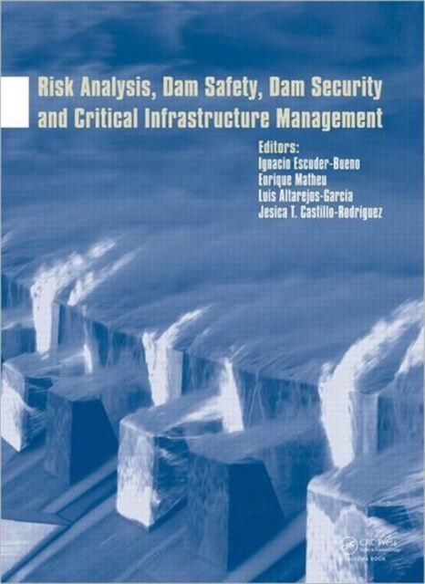 Risk Analysis, Dam Safety, Dam Security and Critical Infrastructure Management, Hardback Book