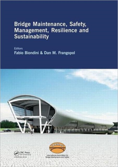 Bridge Maintenance, Safety, Management, Resilience and Sustainability : Proceedings of the Sixth International IABMAS Conference, Stresa, Lake Maggiore, Italy, 8-12 July 2012, Hardback Book