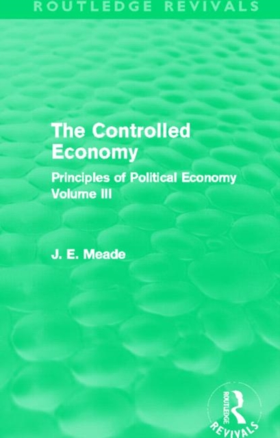 The Controlled Economy  (Routledge Revivals) : Principles of Political Economy Volume III, Paperback / softback Book