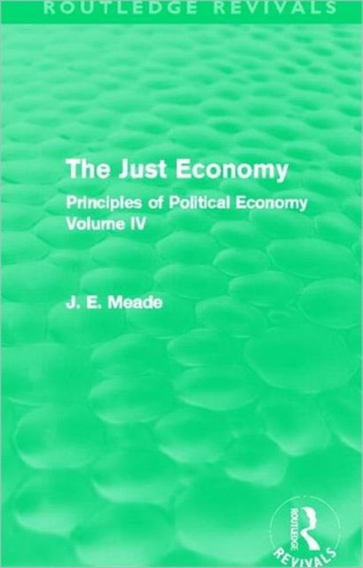 The Just Economy : Principles of Political Economy Volume IV, Paperback / softback Book