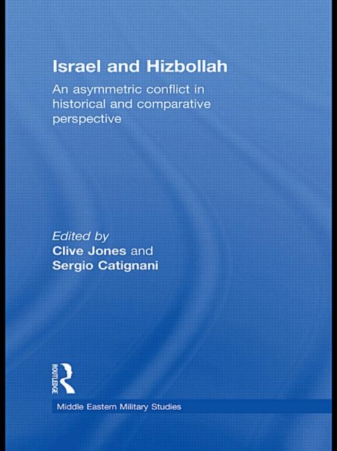 Israel and Hizbollah : An Asymmetric Conflict in Historical and Comparative Perspective, Paperback / softback Book