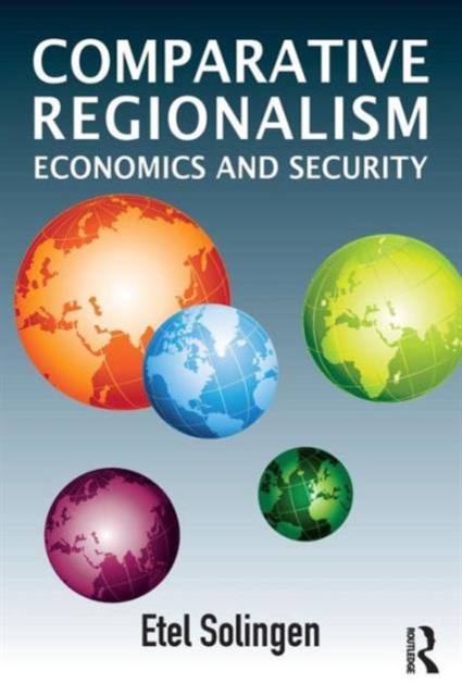 Comparative Regionalism : Economics and Security, Paperback / softback Book