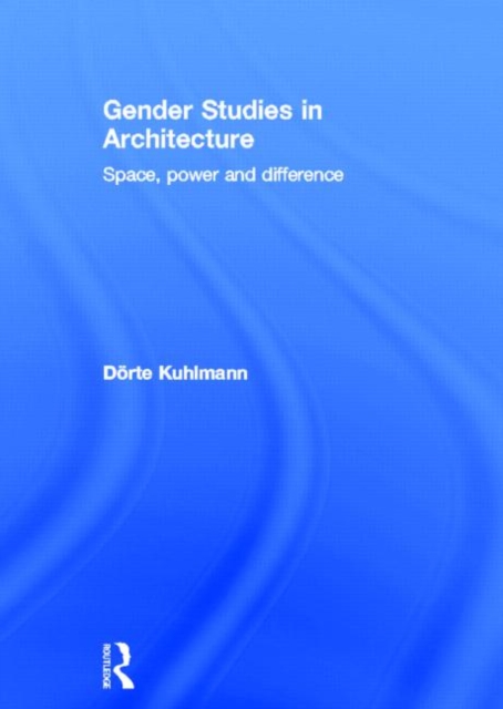 Gender Studies in Architecture : Space, Power and Difference, Hardback Book