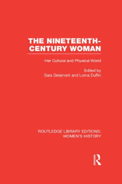 The Nineteenth-century Woman : Her Cultural and Physical World, Hardback Book