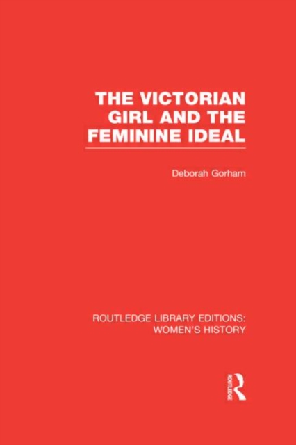 The Victorian Girl and the Feminine Ideal, Hardback Book