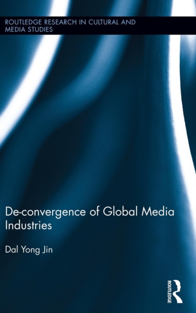 De-Convergence of Global Media Industries, Hardback Book