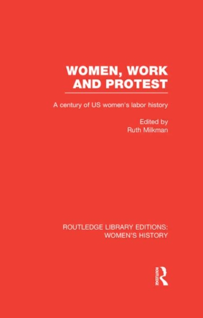 Women, Work, and Protest : A Century of U.S. Women's Labor History, Hardback Book