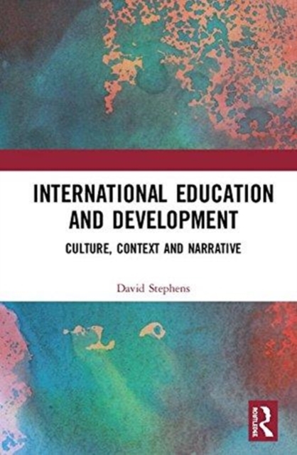 International Education and Development : Culture, Context and Narrative, Hardback Book
