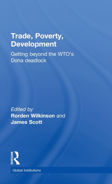 Trade, Poverty, Development : Getting Beyond the WTO's Doha Deadlock, Hardback Book