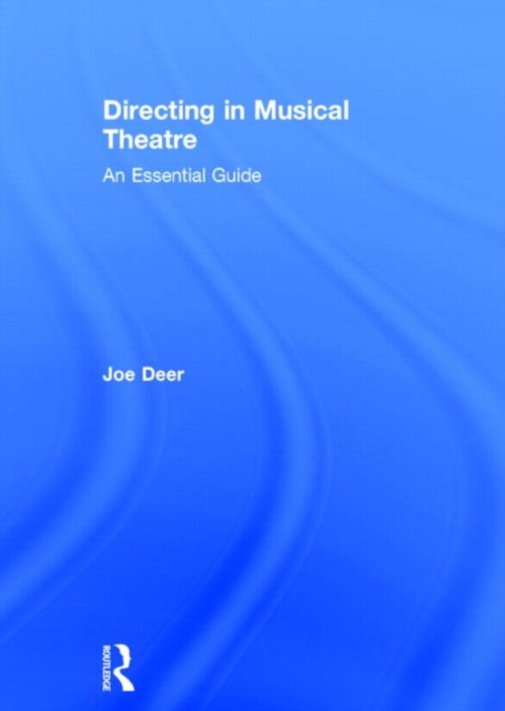 Directing in Musical Theatre : An Essential Guide, Hardback Book