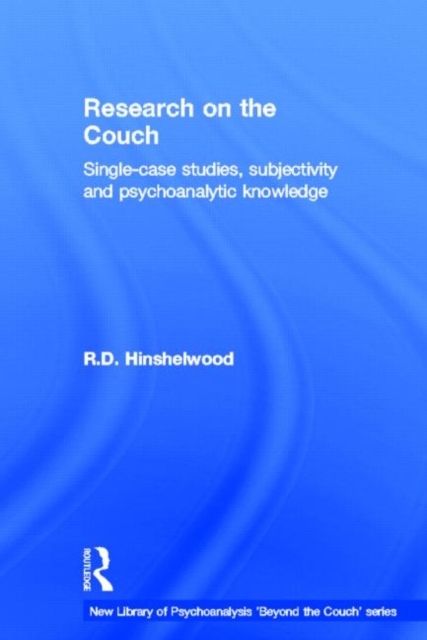 Research on the Couch : Single-case studies, subjectivity and psychoanalytic knowledge, Hardback Book
