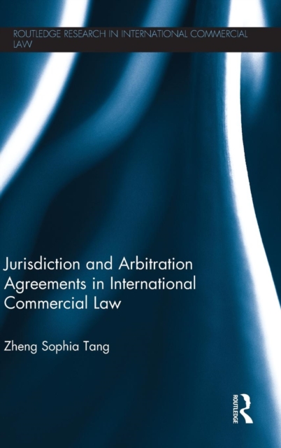 Jurisdiction and Arbitration Agreements in International Commercial Law, Hardback Book