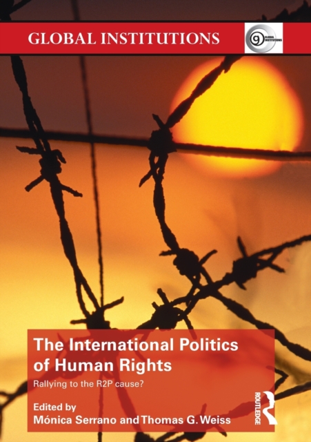 The International Politics of Human Rights : Rallying to the R2P Cause?, Paperback / softback Book