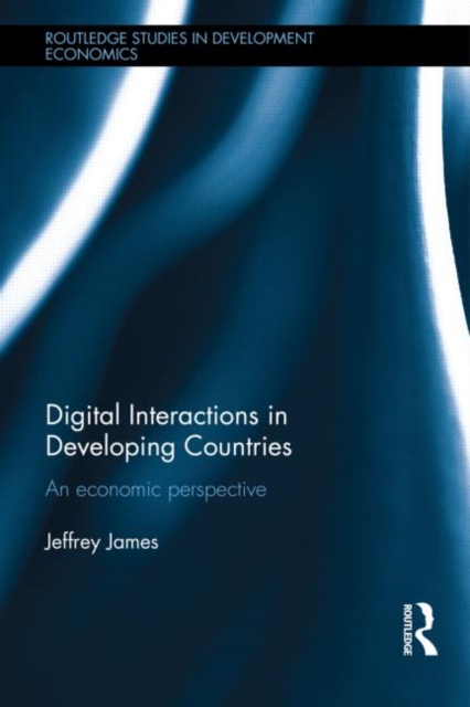 Digital Interactions in Developing Countries : An Economic Perspective, Hardback Book