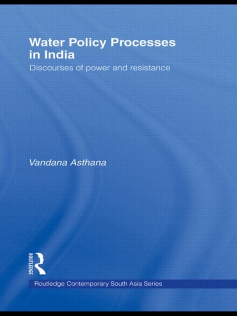 Water Policy Processes in India : Discourses of Power and Resistance, Paperback / softback Book