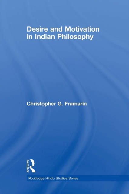 Desire and Motivation in Indian Philosophy, Paperback / softback Book