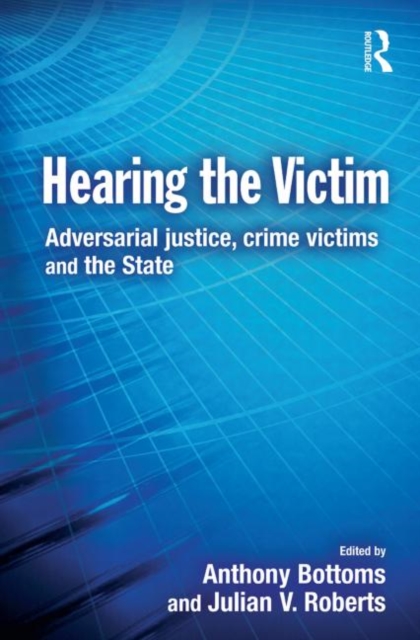 Hearing the Victim : Adversarial Justice, Crime Victims and the State, Paperback / softback Book