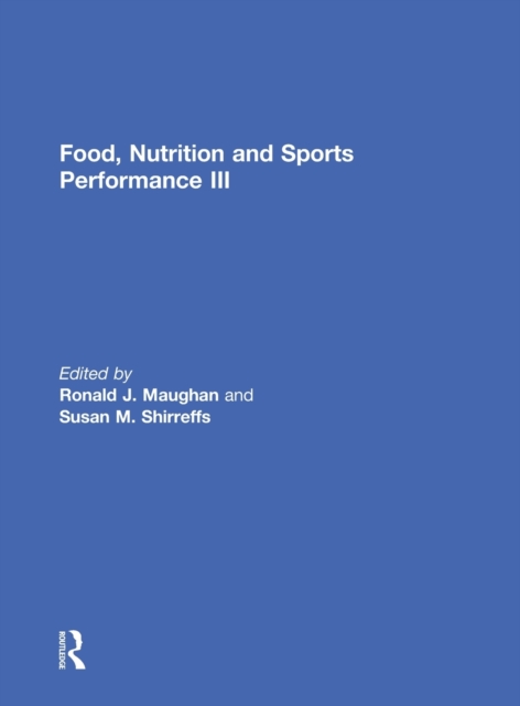 Food, Nutrition and Sports Performance III, Hardback Book
