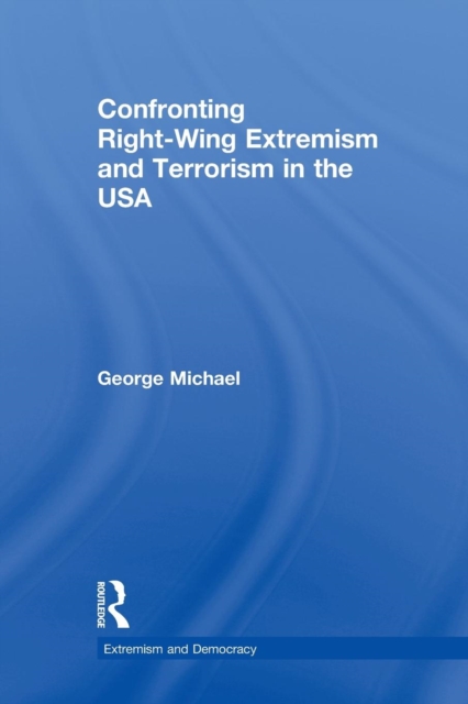 Confronting Right Wing Extremism and Terrorism in the USA, Paperback / softback Book