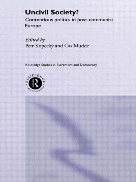 Uncivil Society? : Contentious Politics in Post-Communist Europe, Paperback / softback Book