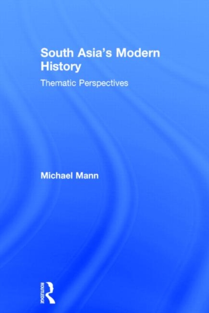 South Asia's Modern History : Thematic Perspectives, Hardback Book