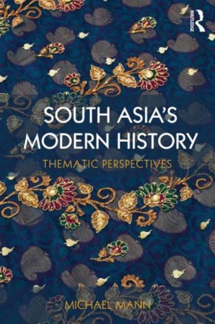South Asia's Modern History : Thematic Perspectives, Paperback / softback Book