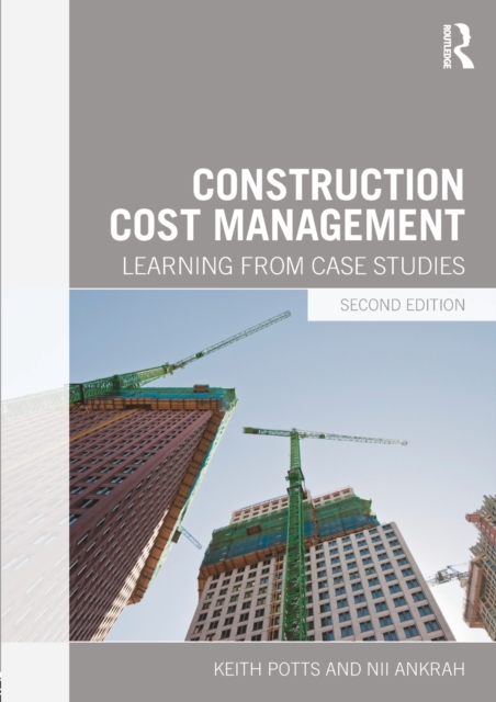 Construction Cost Management : Learning from Case Studies, Paperback / softback Book
