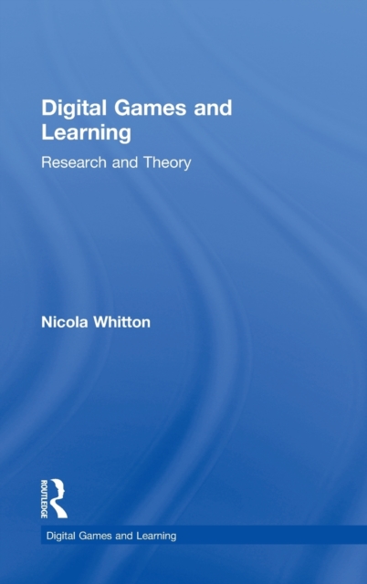 Digital Games and Learning : Research and Theory, Hardback Book