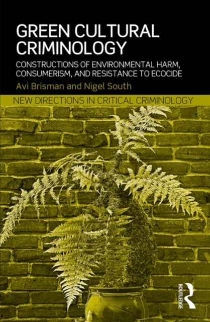 Green Cultural Criminology : Constructions of Environmental Harm, Consumerism, and Resistance to Ecocide, Paperback / softback Book
