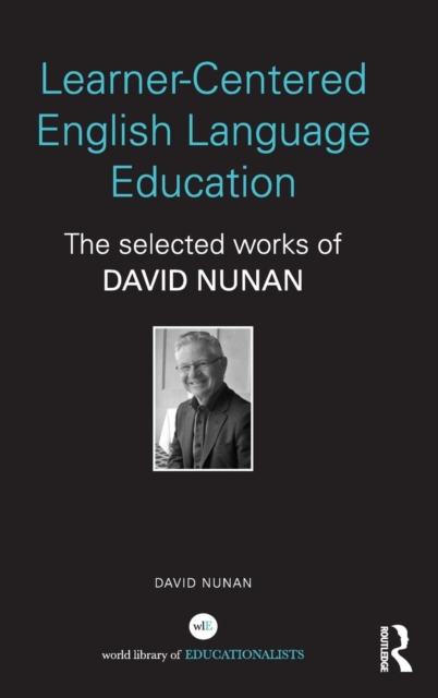 Learner-Centered English Language Education : The Selected Works of David Nunan, Hardback Book