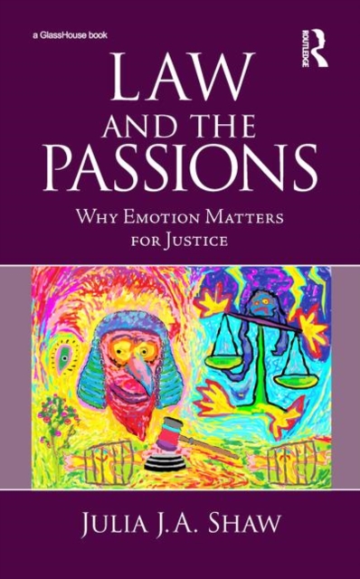Law and the Passions : Why Emotion Matters for Justice, Hardback Book