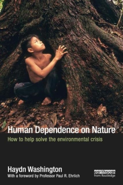 Human Dependence on Nature : How to Help Solve the Environmental Crisis, Paperback / softback Book
