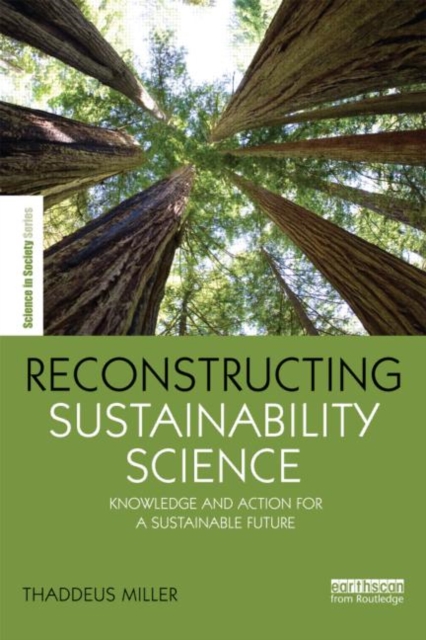 Reconstructing Sustainability Science : Knowledge and action for a sustainable future, Paperback / softback Book