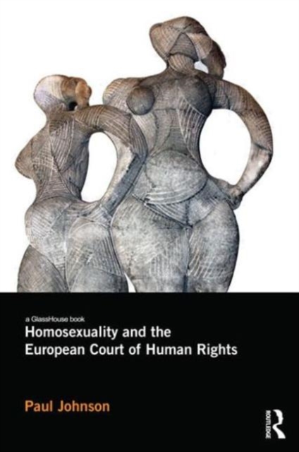 Homosexuality and the European Court of Human Rights, Paperback / softback Book