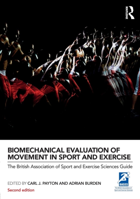 Biomechanical Evaluation of Movement in Sport and Exercise : The British Association of Sport and Exercise Sciences Guide, Paperback / softback Book