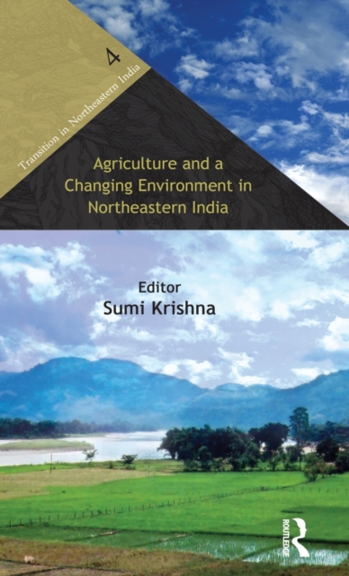 Agriculture and a Changing Environment in Northeastern India, Hardback Book