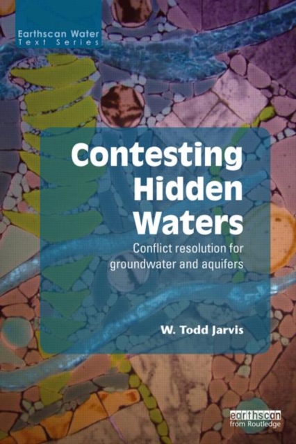 Contesting Hidden Waters : Conflict Resolution for Groundwater and Aquifers, Hardback Book