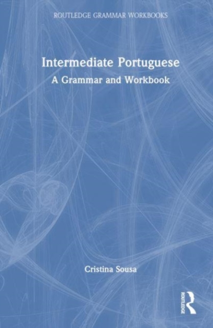 Intermediate Portuguese : A Grammar and Workbook, Hardback Book