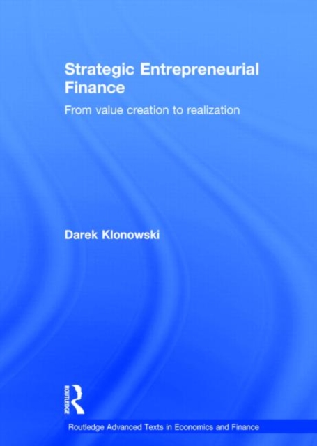 Strategic Entrepreneurial Finance : From Value Creation to Realization, Hardback Book