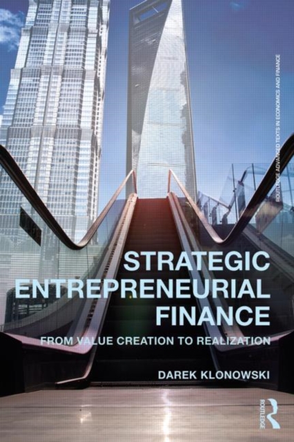 Strategic Entrepreneurial Finance : From Value Creation to Realization, Paperback / softback Book