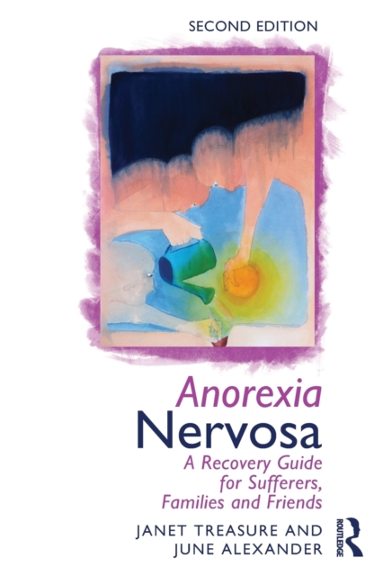 Anorexia Nervosa : A Recovery Guide for Sufferers, Families and Friends, Paperback / softback Book